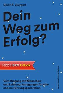 Descargar Dein Weg zum Erfolg?: Vom Umgang mit Menschen und Leistung – Anregungen für eine andere Führungsgeneration (German Edition) pdf, epub, ebook