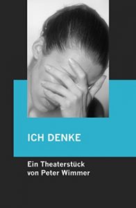 Descargar ICH DENKE: Ein schlimmes Theaterstück für zwei Darsteller. Es geht um das, was vielleicht kommt. pdf, epub, ebook