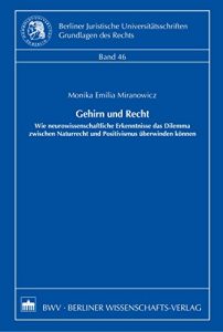 Descargar Gehirn und Recht: Wie neurowissenschaftliche Erkenntnisse das Dilemma zwischen Naturrecht und Positivismus überwinden können (German Edition) pdf, epub, ebook