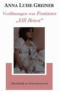 Descargar Verfilmungen von Fontanes “Effi Briest”: Filmdidaktik im Deutschunterricht (German Edition) pdf, epub, ebook