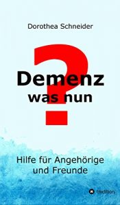 Descargar Demenz – was nun?: Hilfe für Angehörige und Freunde (German Edition) pdf, epub, ebook