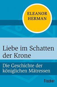 Descargar Liebe im Schatten der Krone: Die Geschichte der königlichen Mätressen (German Edition) pdf, epub, ebook