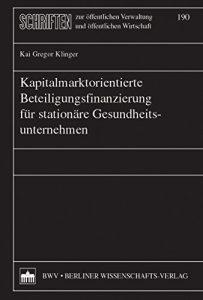 Descargar Kapitalmarktorientierte Beteiligungsfinanzierung für stationäre Gesundheitsunternehmen (German Edition) pdf, epub, ebook