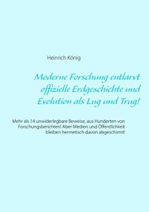 Descargar Moderne Forschung entlarvt offizielle Erdgeschichte und Evolution als Lug und Trug!: Mehr als 14 unwiderlegbare Beweise, aus Hunderten von Forschungsberichten! … bleiben hermetisch davon abgeschirmt! pdf, epub, ebook