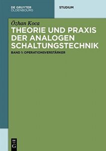 Descargar Theorie und Praxis der analogen Schaltungstechnik: Band 1: Operationsverstärker (De Gruyter Studium) pdf, epub, ebook