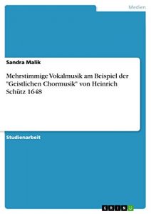 Descargar Mehrstimmige Vokalmusik am Beispiel der “Geistlichen Chormusik” von Heinrich Schütz 1648 pdf, epub, ebook