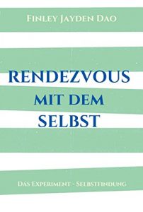 Descargar Rendezvous mit dem Selbst: Das Experiment – Selbstfindung (German Edition) pdf, epub, ebook