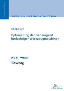 Descargar Optimierung der Genauigkeit fünfachsiger Werkzeugmaschinen (Ergebnisse aus der Produktionstechnik) (German Edition) pdf, epub, ebook