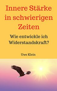 Descargar Innere Stärke in schwierigen Zeiten: Wie entwickle ich Widerstandskraft? (German Edition) pdf, epub, ebook