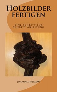 Descargar Holzbilder fertigen: Eine Schritt für Schritt Anleitung (German Edition) pdf, epub, ebook