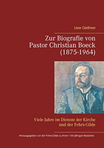 Descargar Zur Biografie von Pastor Christian Boeck  (1875-1964): Viele Jahre im Dienste der Kirche und der Fehrs-Gilde pdf, epub, ebook