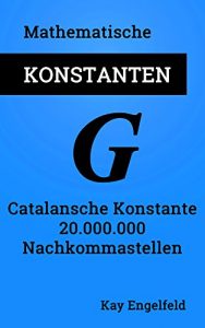 Descargar Catalansche Konstante: 20.000.000 Nachkommastellen (Mathematische Konstanten 3) (German Edition) pdf, epub, ebook