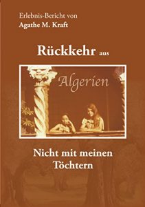 Descargar Rückkehr aus Algerien: Nicht mit meinen Töchtern (German Edition) pdf, epub, ebook