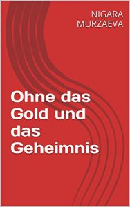 Descargar Ohne das Gold und das Geheimnis (German Edition) pdf, epub, ebook