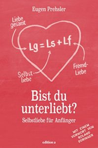 Descargar Bist du unterliebt?: Selbstliebe für Anfänger (German Edition) pdf, epub, ebook