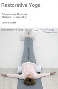 Descargar Restorative Yoga: Entspannung, Dehnung, Stärkung & Regeneration (German Edition) pdf, epub, ebook