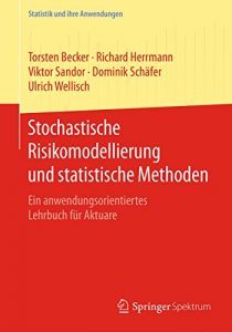 Descargar Stochastische Risikomodellierung und statistische Methoden: Ein anwendungsorientiertes Lehrbuch für Aktuare (Statistik und ihre Anwendungen) pdf, epub, ebook