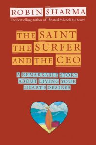 Descargar The Saint, the Surfer, and the CEO: A Remarkable Story About Living Your Heart’s Desires pdf, epub, ebook