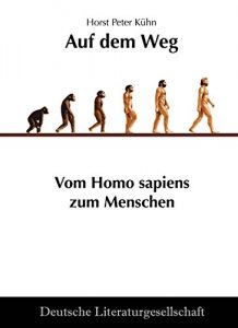 Descargar Auf dem Weg – Vom Homo sapiens zum Menschen pdf, epub, ebook