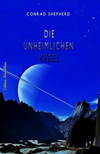 Descargar Die unheimlichen Kegel: Science Fiction Abenteuer (German Edition) pdf, epub, ebook