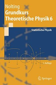 Descargar Grundkurs Theoretische Physik 6: Statistische Physik (Springer-Lehrbuch) pdf, epub, ebook