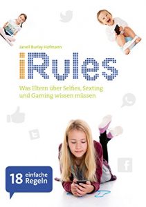 Descargar iRules: Was Eltern über Selfies, Sexting und Gaming wissen müssen (German Edition) pdf, epub, ebook