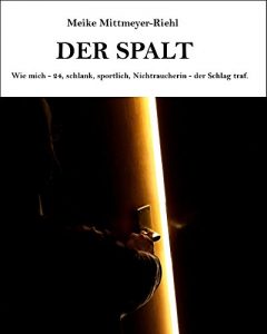 Descargar Der Spalt: Wie mich – 24, schlank, sportlich, Nichtraucherin – der Schlag traf. pdf, epub, ebook