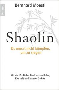 Descargar Shaolin – Du musst nicht kämpfen, um zu siegen!: Mit der Kraft des Denkens zu Ruhe, Klarheit und innerer Stärke pdf, epub, ebook