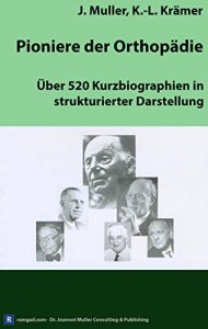 Descargar Pioniere der Orthopädie: Über 520 Kurzbiographien in strukturierter Darstellung (German Edition) pdf, epub, ebook