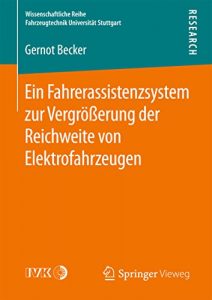 Descargar Ein Fahrerassistenzsystem zur Vergrößerung der Reichweite von Elektrofahrzeugen (Wissenschaftliche Reihe Fahrzeugtechnik Universität Stuttgart) pdf, epub, ebook