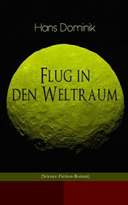 Descargar Flug in den Weltraum (Science-Fiction-Roman): Dystopie-Klassiker (German Edition) pdf, epub, ebook