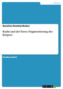 Descargar Rodin und der Torso. Fragmentierung des Körpers pdf, epub, ebook