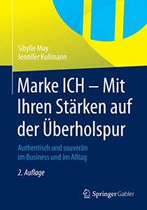 Descargar Marke ICH – Mit Ihren Stärken auf der Überholspur: Authentisch und souverän im Business und im Alltag pdf, epub, ebook