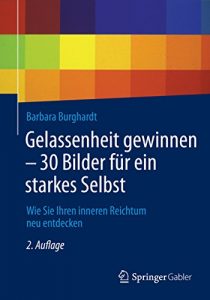 Descargar Gelassenheit gewinnen – 30 Bilder für ein starkes Selbst: Wie Sie Ihren inneren Reichtum neu entdecken pdf, epub, ebook