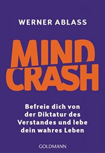 Descargar Mindcrash: Befreie dich von der Diktatur des Verstandes und lebe dein wahres Leben (German Edition) pdf, epub, ebook