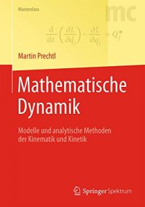 Descargar Mathematische Dynamik: Modelle und analytische Methoden der Kinematik und Kinetik (Springer-Lehrbuch Masterclass) pdf, epub, ebook