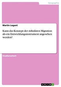 Descargar Kann das Konzept der zirkulären Migration als ein Entwicklungsinstrument angesehen werden? pdf, epub, ebook