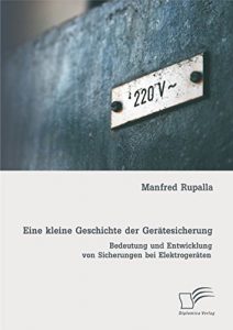 Descargar Eine kleine Geschichte der Gerätesicherung: Bedeutung und Entwicklung von Sicherungen bei Elektrogeräten pdf, epub, ebook