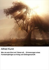 Descargar Wer nie sein Brot mit Tränen aß … Erinnerungen eines Fünfzehnjährigen an Krieg und Gefangenschaft pdf, epub, ebook