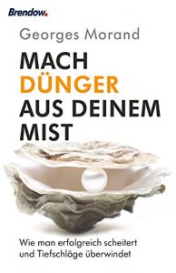 Descargar Mach Dünger aus deinem Mist!: Wie man erfolgreich scheitert und Tiefschläge überwindet (German Edition) pdf, epub, ebook