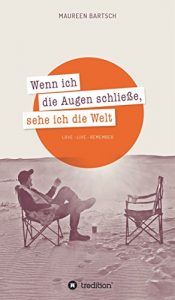 Descargar Wenn ich die Augen schließe, sehe ich die Welt: Love – Live – Remember (German Edition) pdf, epub, ebook