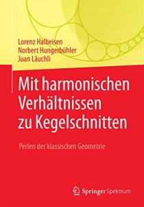 Descargar Mit harmonischen Verhältnissen zu Kegelschnitten: Perlen der klassischen Geometrie pdf, epub, ebook