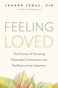 Descargar Feeling Loved: The Science of Nurturing Meaningful Connections and Building Lasting Happiness pdf, epub, ebook