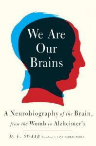 Descargar We Are Our Brains: A Neurobiography of the Brain, from the Womb to Alzheimer’s pdf, epub, ebook