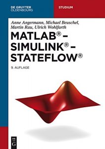 Descargar MATLAB – Simulink – Stateflow: Grundlagen, Toolboxen, Beispiele (De Gruyter Studium) pdf, epub, ebook