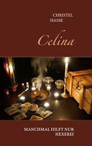 Descargar Celina: Manchmal hilft nur Hexerei pdf, epub, ebook