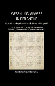 Descargar Weaving and Fabric in Antiquity / Weben und Gewebe in der Antike: Materiality – Representation – Epistemology – Metapoetics / Materialität – Repräsentation – Episteme – Metapoetik pdf, epub, ebook