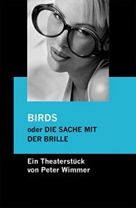 Descargar BIRDS oder DIE SACHE MIT DER BRILLE: Eine bunte Beziehungskiste für zwei Darsteller und zwei Brillen pdf, epub, ebook