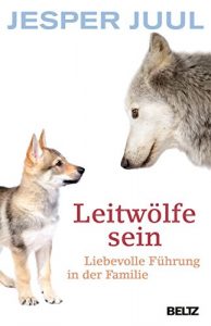 Descargar Leitwölfe sein: Liebevolle Führung in der Familie (German Edition) pdf, epub, ebook