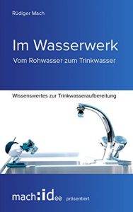 Descargar Im Wasserwerk: Vom Rohwasser zum Trinkwasser (German Edition) pdf, epub, ebook